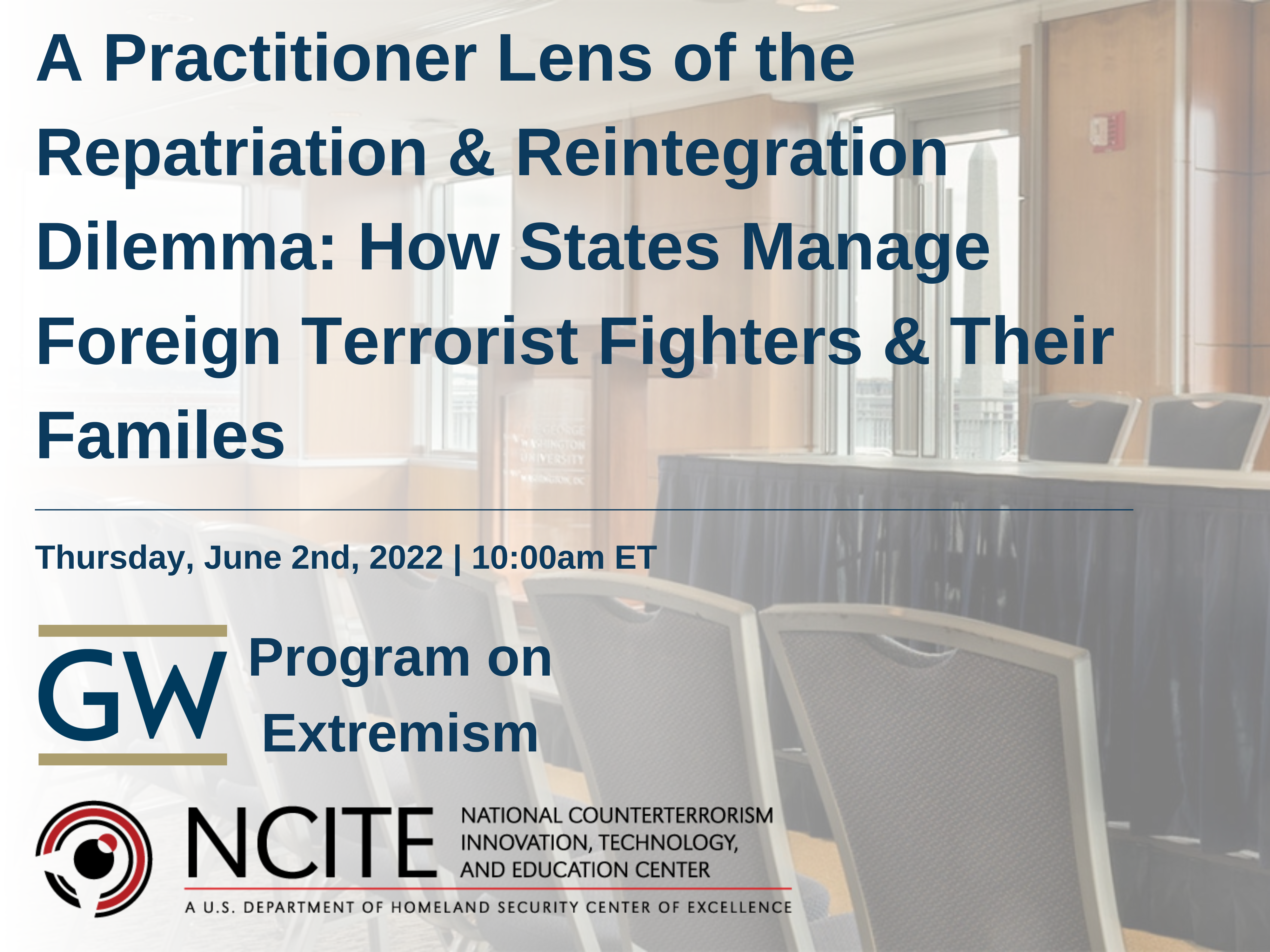 A Practitioner Lens of the Repatriation & Reintegration Dilemma: How States Manage Foreign Terrorist Fighters & Their Families Event Banner