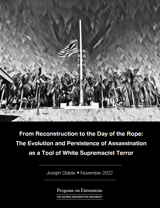 From Reconstruction to the Day of the Rope: The Evolution and Persistence  of Assassination as a Tool for White Supremacist Terror, Program on  Extremism