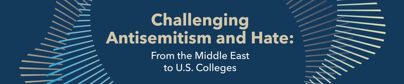 Challenging Antisemitism and Hate: From the Middle East to U.S. Colleges
