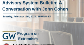 The New DHS National Terrorism Advisory System Bulletin: A Conversation with John Cohen Event Banner